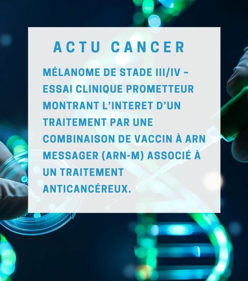 [Actu Santé] mélanome : essai clinique prometteur d'un vaccin thérapeutique à ARN-messager