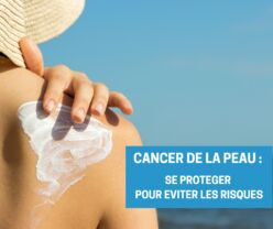 CANCER DE LA PEAU : on se protège !